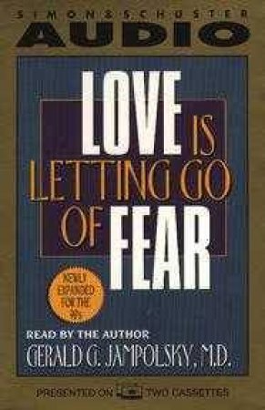 Love Is Letting Go Of Fear - Cassette by Gerald Jampolsky