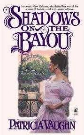 Shadows On The Bayou by Patricia Vaughn