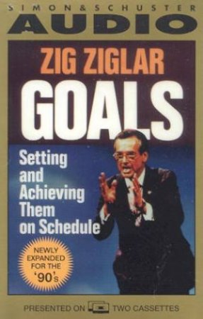 Goals: Setting And Achieving Them On Schedule - Cassette by Zig Ziglar