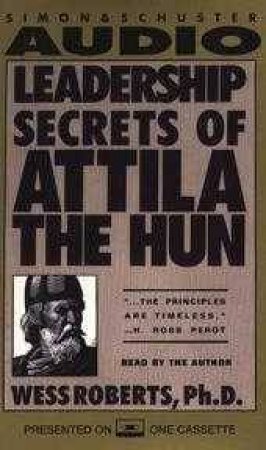 Leadership Secrets Of Attila The Hun - Cassette by Wess Roberts