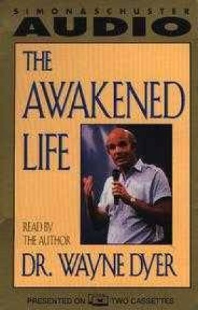 The Awakened Life - Cassette by Wayne Dyer