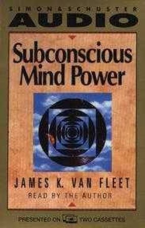 Subconscious Mind Power - Cassette by James Van Fleet