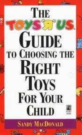 Choosing Right Toys For Your Child by Sandy McDonald