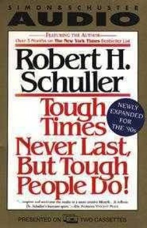 Tough Times Never Last, But Tough People Do - Cassette by Robert Schuller