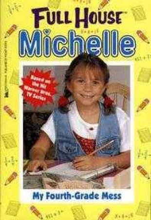 Full House: Michelle: My Fourth Grade Mess by Various