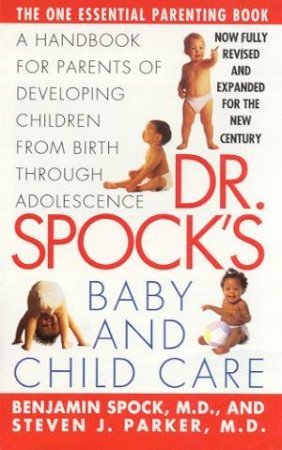 Take Charge Parenting Guide: Dr Spock's Baby And Child Care by Benjamin Spock & Stephen Parker