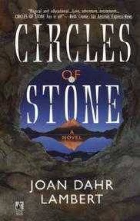 Circles Of Stone by Joan Dahr Lambert