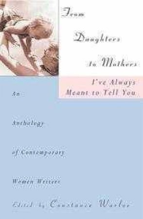 From Daughters To Mothers: I've Always Meant To Tell You by Various