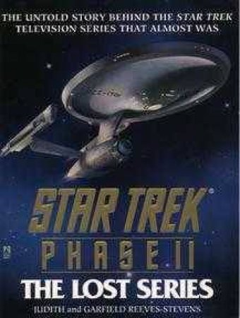 Star Trek Phase II: The Lost Series by Judith & Garfield Reeves-Stevens