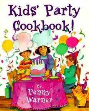 Kids' Party Cookbook by Penny Warner