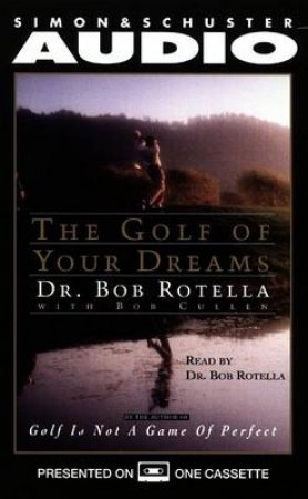 Golf Of Your Dreams - Cassette by Bob Rotella