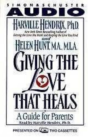 Giving The Love That Heals - Cassette by Harville Hendrix & Helen Hunt