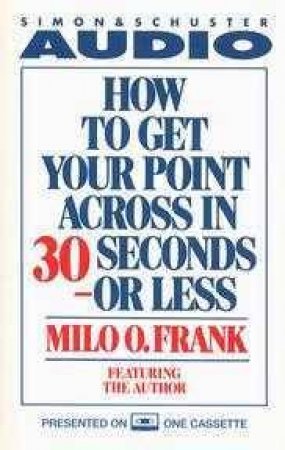 How Get Your Point Across In 30 Seconds - Cassette by Milo Frank