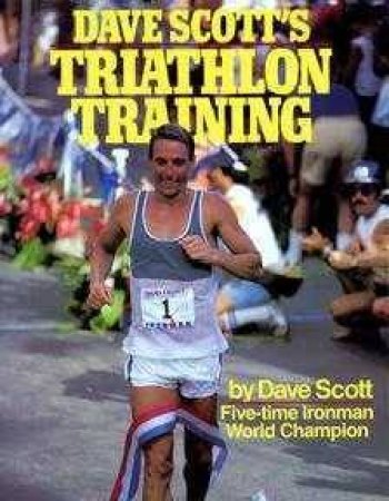 Dave Scott's Triathlon Training by Dave Scott