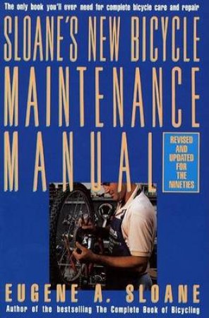 Sloane's New Bicycle Maintenance Manual by Eugene Sloane