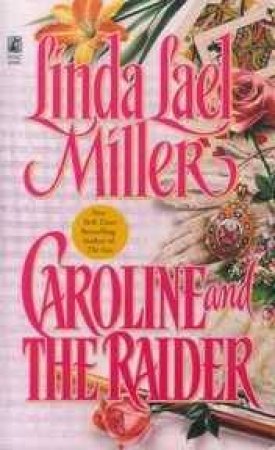 Caroline And The Raider by Linda Lael Miller