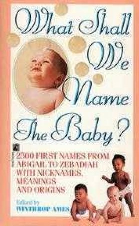 What Shall We Name Baby? by Winthrop Ames