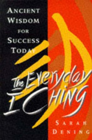 Everyday I Ching by Sarah Dening