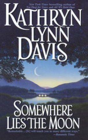 Somewhere Lies The Moon by Kathryn Lynn Davis