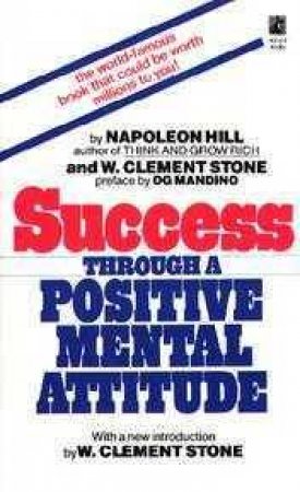 Success Through Positive Mental Attitude by Napoleon Hill & W Clement Stone