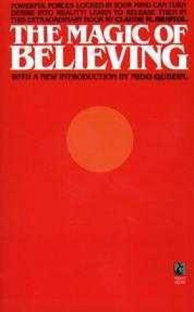 The Magic Of Believing by Claude Bristol