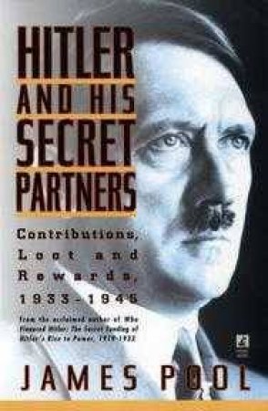 Hitler And His Secret Partners by James Pool