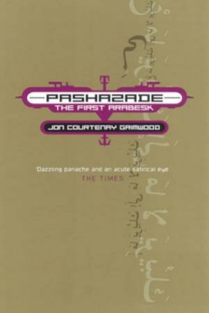 Pashazade: The First Arabesk by Jon Courtenay Grimwood