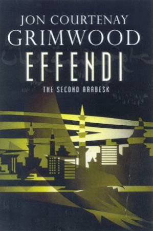 Effendi: The Second Arabesk by Jon Courtenay Grimwood