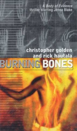 Body Of Evidence: Burning Bones by Christopher Golden & Rick Hautala