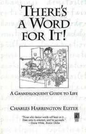 There's A Word For It! by Charles Harrington Elster