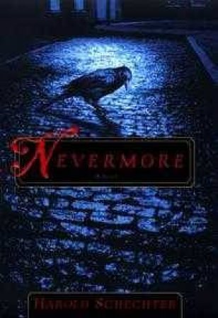 Nevermore by Harold Schechter