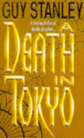 A Death In Tokyo by Guy Stanley