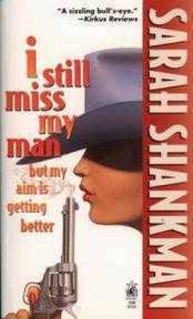 I Still Miss My Man But My Aim Is Getting Better by Sarah Shankman