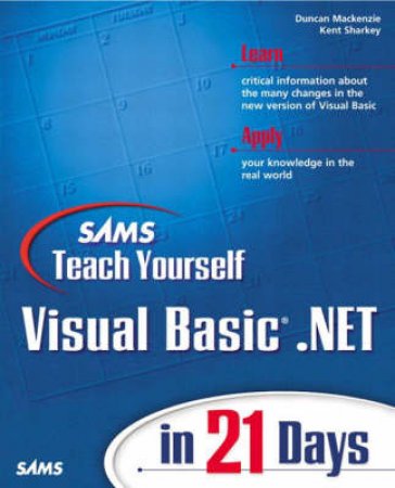 Sams Teach Yourself VB.NET In 21 Days by Duncan Mackenzie & Kent Sharkey