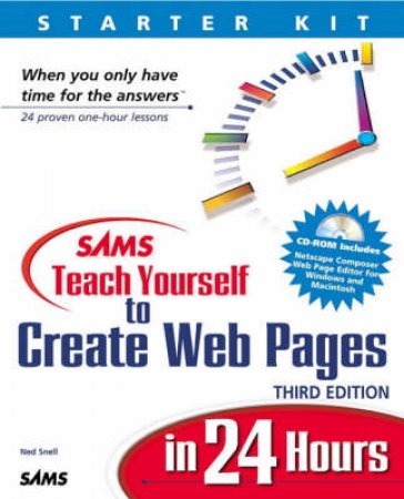 Sams Teach Yourself To Create Web Pages In 24 Hours Starter Kit by Ned Snell