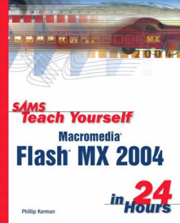 Sams Teach Yourself Macromedia Flash MX In 24 Hours by Philip Kerman