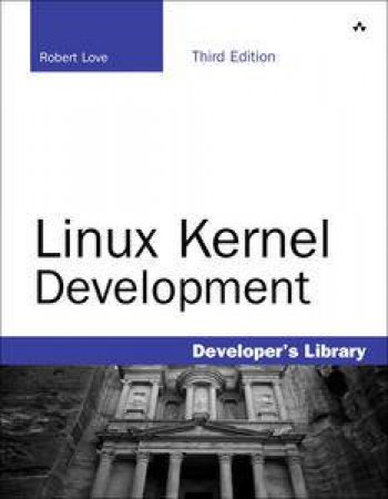 Linux Kernel Development, 3rd Ed by Robert Love