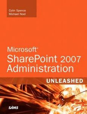 Microsoft SharePoint 2007 Administration Unleashed by Spence & Noel     