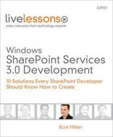 Windows SharePoint Services 3.0 Development: 10 Solutions Every SharePoint Developer Should Know How To Create by Scott Hillier