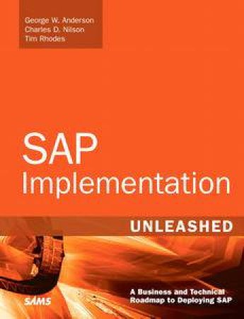 SAP Implementation Unleashed: A Business and Technical Roadmap to Deploying SAP by Various