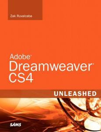 Dreamweaver CS4 Unleashed by Zak Ruvalcaba