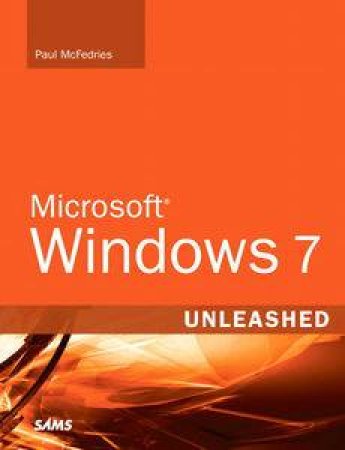 Microsoft Windows 7 Unleashed by Paul McFedries