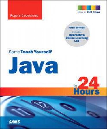 Sams Teach Yourself Java in 24 Hours, 5th Ed by Rogers Cadenhead