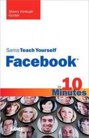 Sams Teach Yourself Facebook in 10 Minutes by Sherry Kinkoph Gunter