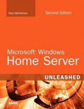 Microsoft Windows Home Server Unleashed 2nd Ed