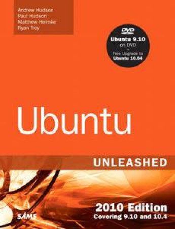 Ubuntu Unleashed 2010 Edition: Covering 9.10 and 10.4, 5th Ed by Various