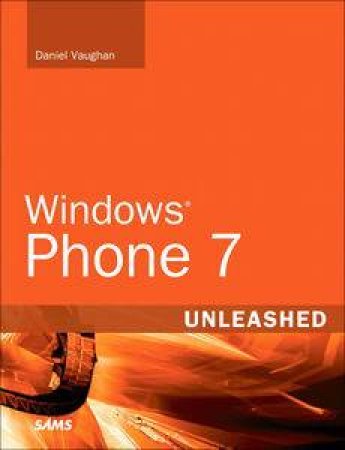 Windows Phone 7 Unleashed by Daniel Vaughan