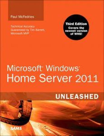 Microsoft Windows Home Server Vail Unleashed, Third Edition by Paul Mcfedries