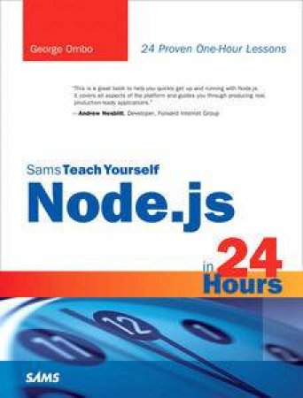 Sams Teach Yourself Node.js In 24 Hours by George Ornbo