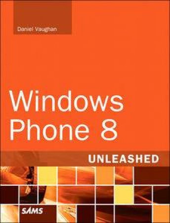 Windows Phone 8 Unleashed by Daniel Vaughan